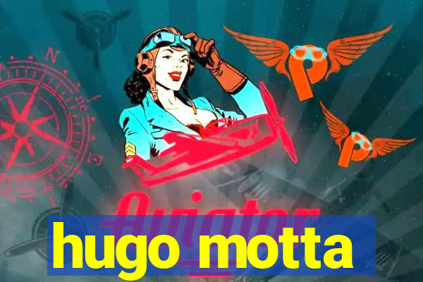 hugo motta